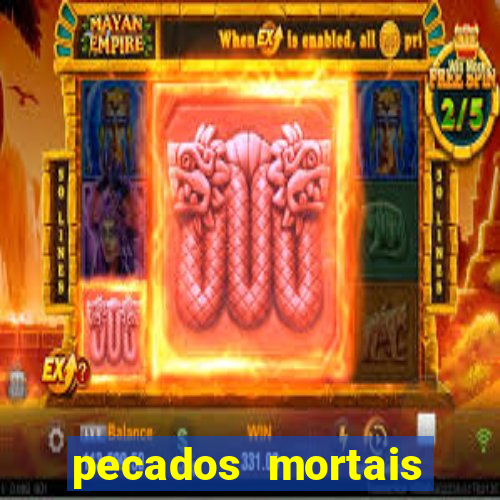 pecados mortais para confessar